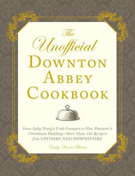 The Unoffficial Downton Abbey Cookbook